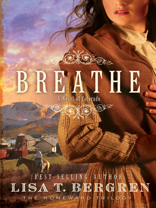 Title details for Breathe by Lisa T. Bergren - Available